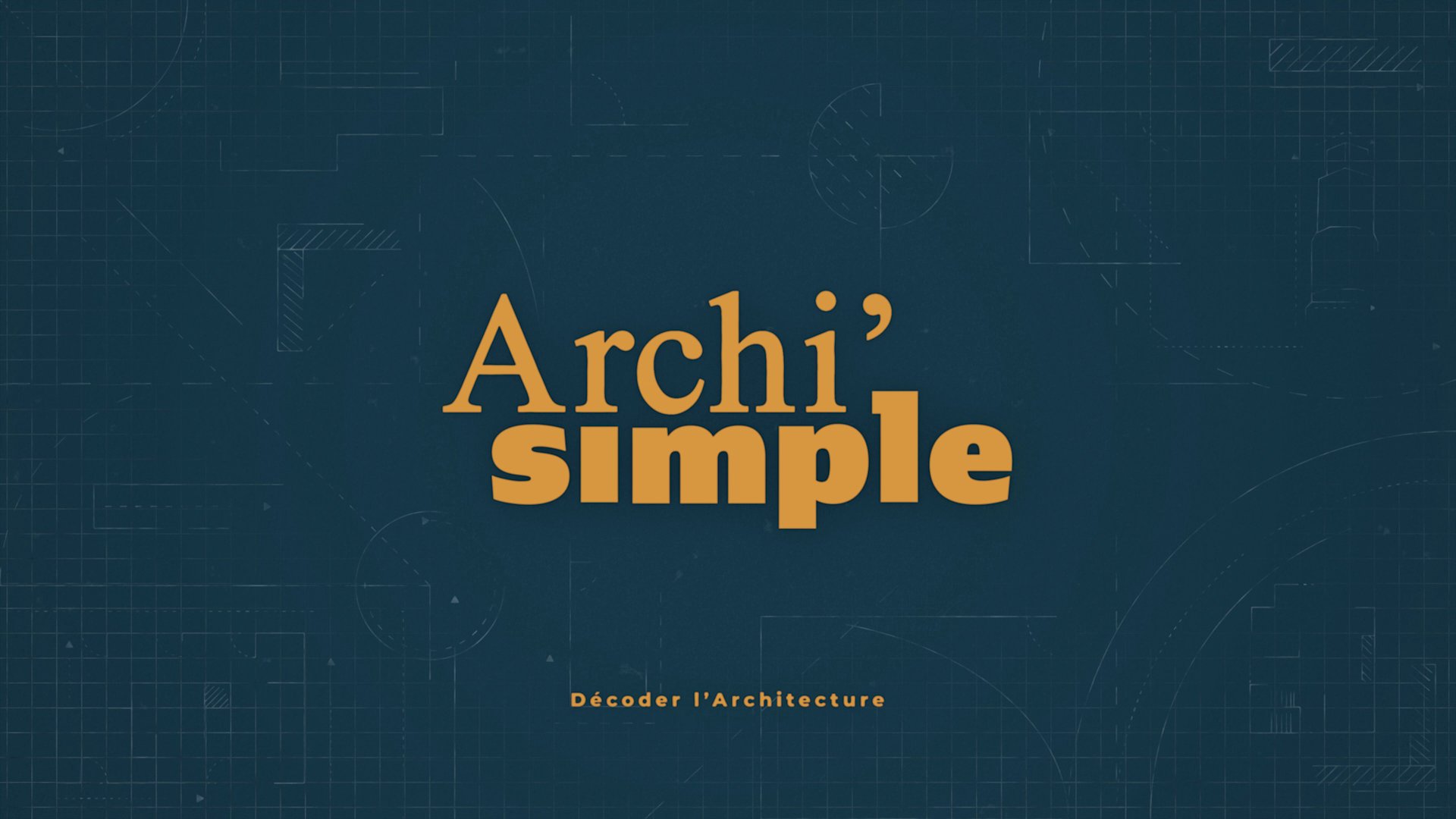 Archi’ simple — Décoder l’Architecture
